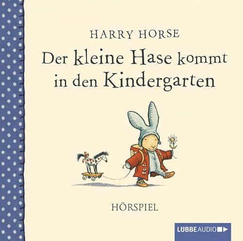 Der kleine Hase kommt in den Kindergarten: Hörspiel.