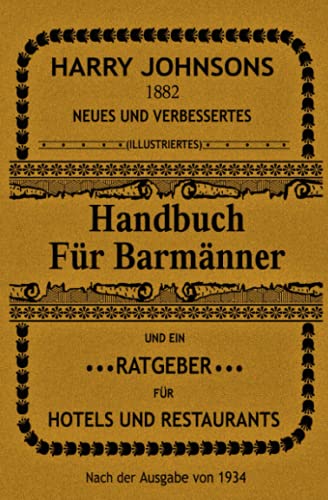 Handbuch für Barmänner: Und ein Ratgeber für Hotels und Restaurants (Cocktails, Bar- und Getränkekunde, Mixologie) von Independently published