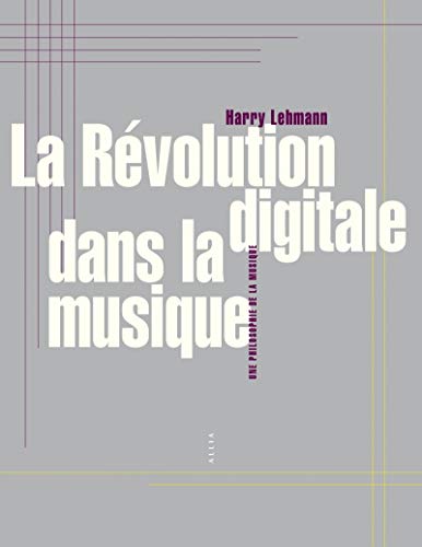 La Révolution digitale dans la musique: Une philosophie de la musique von ALLIA