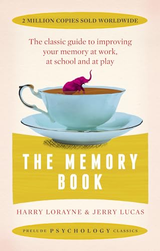 The Memory Book: the classic guide to improving your memory at work, at school and at play (Prelude Psychology Classics)