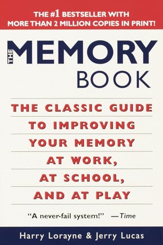 The Memory Book: The Classic Guide to Improving Your Memory at Work, at School, and at Play