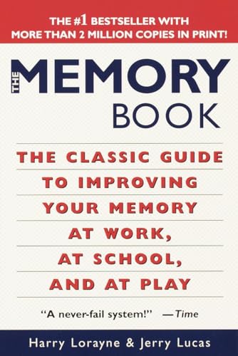 The Memory Book: The Classic Guide to Improving Your Memory at Work, at School, and at Play The Memory Book: The Classic Guide to Improving Your Memory at Work, at School, and at Play