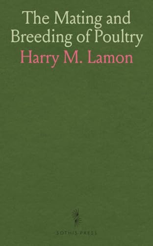 The Mating and Breeding of Poultry von Sothis Press