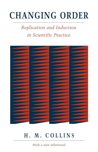 Changing Order: Replication and Induction in Scientific Practice von University of Chicago Press