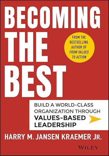 Become the Best: Build a World-class Organization Through Values-based Leadership