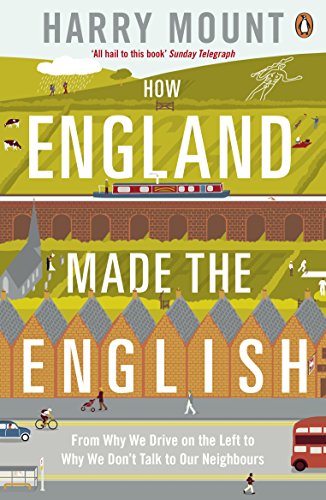 How England Made the English: From Why We Drive on the Left to Why We Don't Talk to Our Neighbours von Penguin