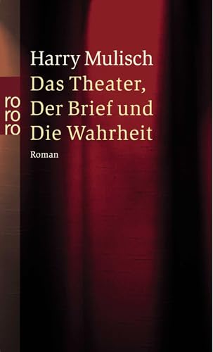 Das Theater, der Brief und die Wahrheit: Ein Widerspruch Das Theater, der Brief und die Wahrheit: Ein Widerspruch von Rowohlt Taschenbuch
