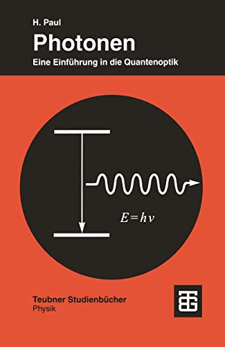 Photonen: Eine Einführung In Die Quantenoptik (Teubner Studienbücher Physik) (German Edition) von Vieweg+Teubner Verlag