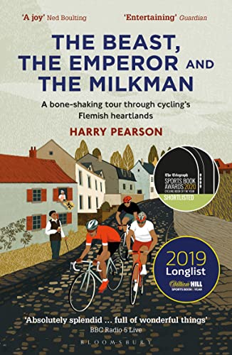 The Beast, the Emperor and the Milkman: A Bone-shaking Tour through Cycling’s Flemish Heartlands von Bloomsbury