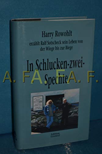 In Schlucken-Zwei-Spechte: Harry Rowohlt erzählt Ralf Sotscheck sein Leben In Schlucken-Zwei-Spechte: Harry Rowohlt erzählt Ralf Sotscheck sein Leben