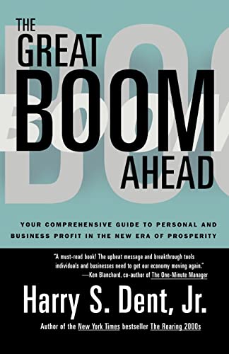 Great Boom Ahead: YOUR COMPREHENSIVE GUIDE TO PERSONAL AND BUSINESS PROFIT IN THE NEW ERA OF PROSPERITY: Your Guide to Personal & Business Profit in the New Era of Prosperity