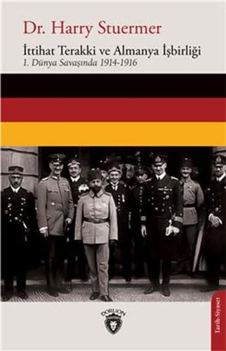 İttihat Terakki ve Almanya İşbirliği: 1. Dünya Savaşında 1914-1916