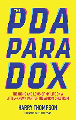 The PDA Paradox: The Highs and Lows of My Life on a Little-known Part of the Autism Spectrum von Jessica Kingsley Publishers
