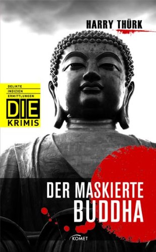 Der maskierte Buddha (DIE-Krimis - Delikte, Indizien, Ermittlungen)