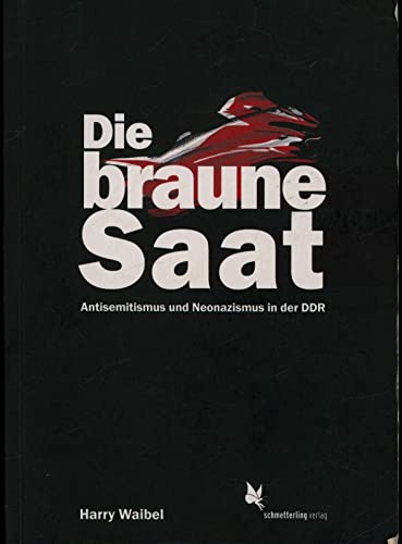 Die braune Saat: Antisemitismus und Neonazismus in der DDR von Schmetterling Verlag GmbH