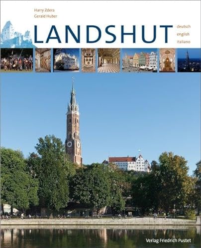 Landshut: deutsch - english - italiono: Mit Texten in Deutsch, Englisch, Italienisch (Bayerische Geschichte) von Pustet, Friedrich GmbH