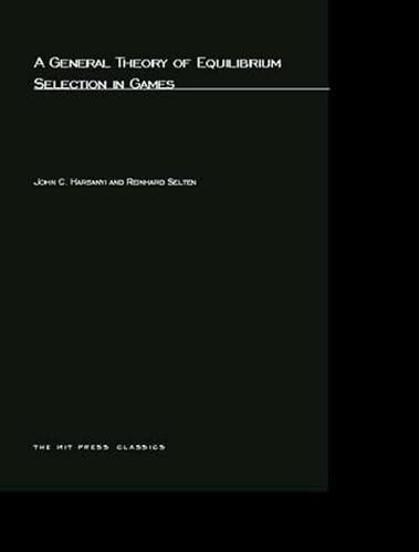 A General Theory of Equilibrium Selection in Games (MIT Press Classics)