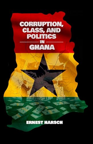 Corruption, Class, and Politics in Ghana (Ohio Ris Africa) von Ohio University Press