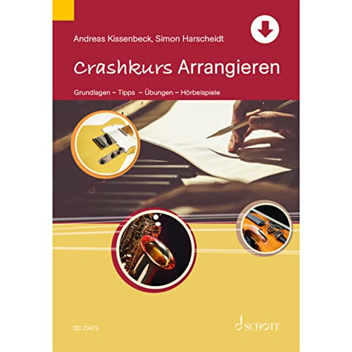 Crashkurs Arrangieren: Grundlagen - Tipps - Übungen - Hörbeispiele (Crashkurse)
