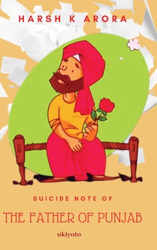 Suicide Note of The Father of Punjab Suicide Note of The Father of Punjab von Ukiyoto Publishing