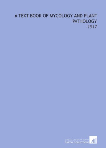 A Text-Book of Mycology and Plant Pathology: -1917 von Cornell University Library