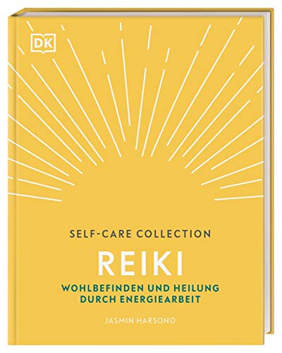 Self-Care Collection. Reiki: Wohlbefinden und Heilung durch Energiearbeit von Dorling Kindersley Verlag