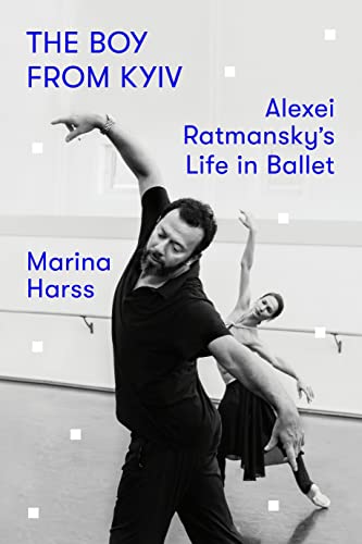 The Boy from Kyiv: Alexei Ratmansky's Life in Ballet von Farrar, Straus and Giroux