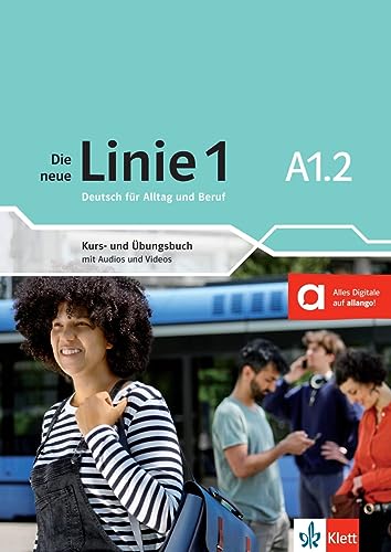 Die neue Linie 1 A1.2: Deutsch in Alltag und Beruf. Kurs- und Übungsbuch mit Audios und Videos (Die neue Linie 1: Deutsch für Alltag und Beruf) von Klett