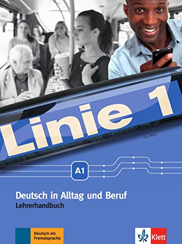 Linie 1 A1: Deutsch in Alltag und Beruf. Lehrerhandbuch (Linie 1: Deutsch in Alltag und Beruf)