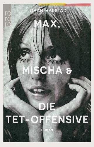 Max, Mischa und die Tet-Offensive von Rowohlt