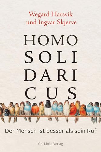 Homo solidaricus: Der Mensch ist besser als sein Ruf von Christoph Links Verlag