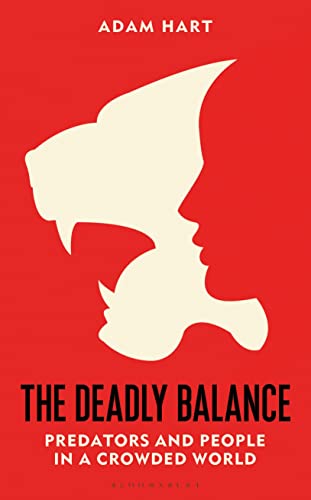 The Deadly Balance: Predators and People in a Crowded World von Bloomsbury Sigma