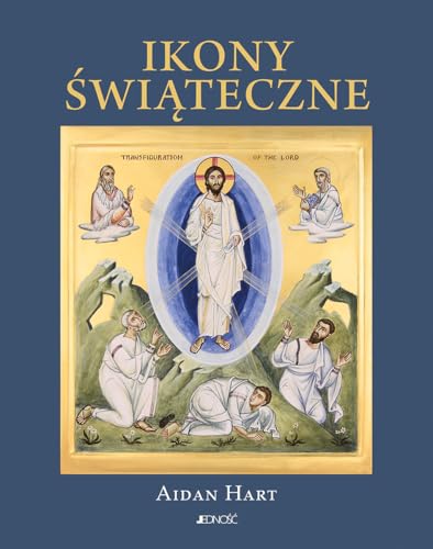 Ikony świąteczne: Historia, znaczenie, symbolika von Jedność