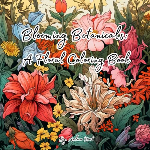 Blooming Botanicals: A Floral Coloring Book von Independently published