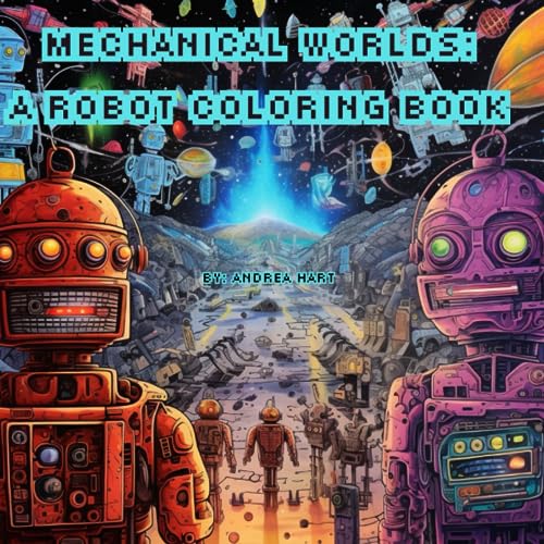 Mechanical Worlds: A Robot Coloring Book von Independently published