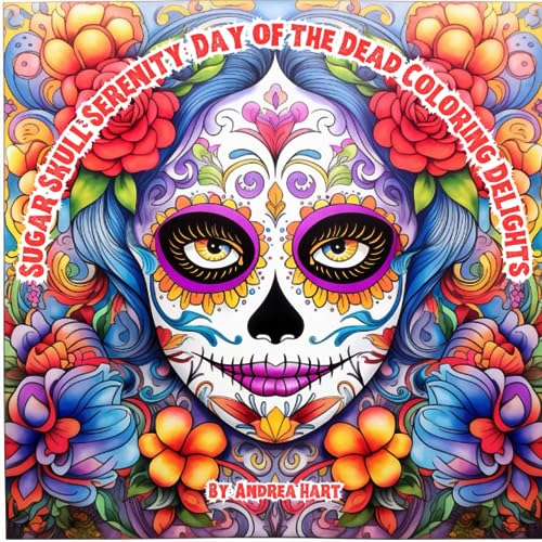 Sugar Skull Serenity: Day of the Dead Coloring Delights von Independently published