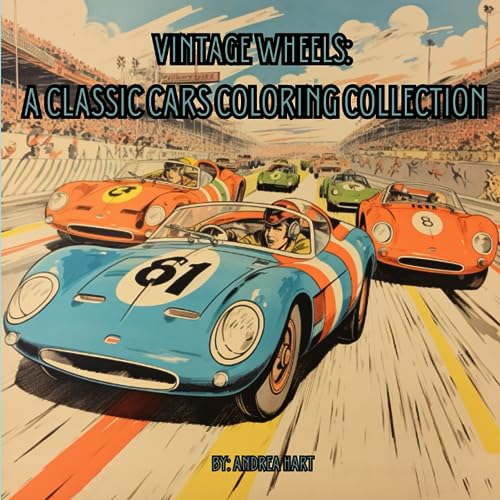 Vintage Wheels: A Classic Cars Coloring Collection von Independently published