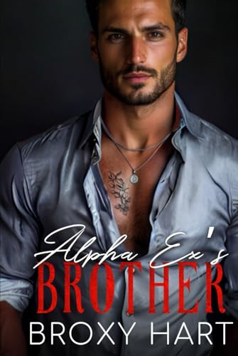Alpha Ex's Brother: A Dark Mafia Secret Pregnancy Romance (Secrets Baby for the Don: The Mafia's Secrets Series, Band 3) von Independently published