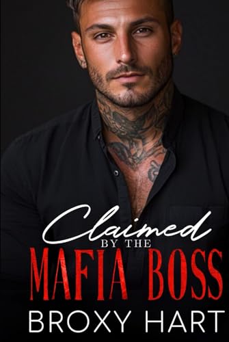 Claimed by the Mafia Boss: An Arranged Marriage Age Gap Romance (Secrets Baby for the Don: The Mafia's Secrets Series, Band 8) von Independently published