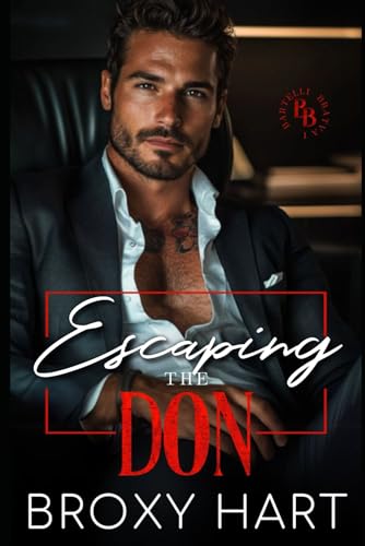 Escaping the Mafia Don (Bartelli Bratva Book Series 1 of 2): An Enemies to Lovers Forced Proximity Romance von Independently published