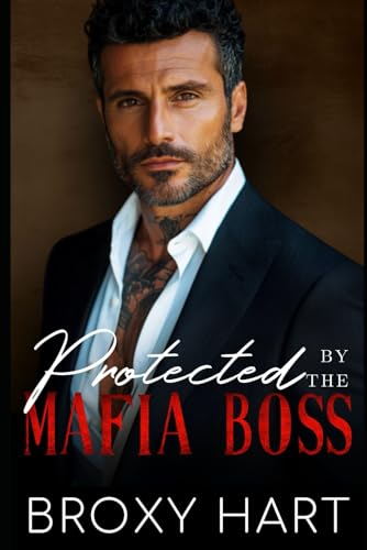 Protected by the Mafia Boss: A Forced Proximity Secret Baby Romance (Secrets Baby for the Don: The Mafia's Secrets Series, Band 5) von Independently published