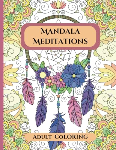 Mandala Meditations: Adult Coloring: A Creative Escape From Stress von Independently published