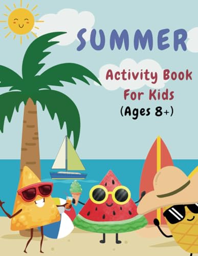 Summer Adventure Activity Book for Kids 8 and Up: Unleash Creativity and Learning with Engaging Challenges Perfect for Sunny Days! von Independently published