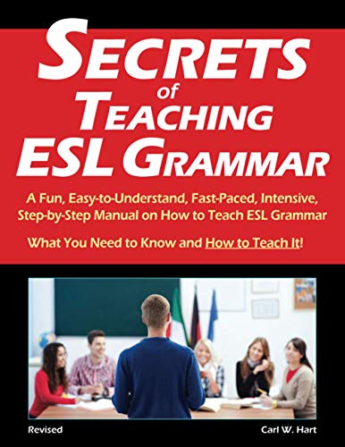 Secrets of Teaching ESL Grammar: A Fun, Easy-to-Understand, Fast-Paced, Intensive, Step-by-Step Manual on How to Teach ESL Grammar von Riverwoods Press