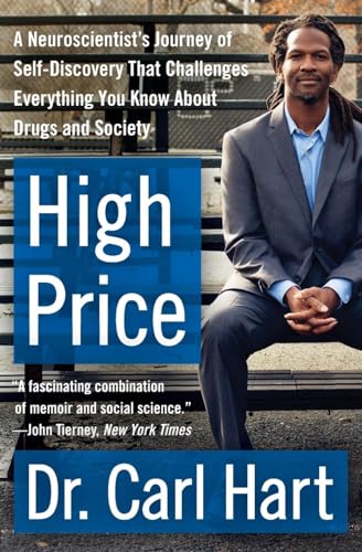 High Price: A Neuroscientist's Journey of Self-Discovery That Challenges Everything You Know About Drugs and Society (P.S.)