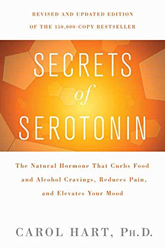 Secrets of Serotonin, Revised Edition: The Natural Hormone That Curbs Food and Alcohol Cravings, Reduces Pain, and Elevates Your Mood (Lynn Sonberg Books)