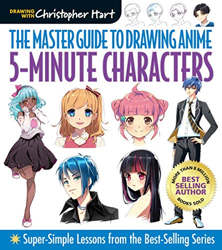 5-Minute Characters: Super-Simple Lessons from the Best-Selling Series (The Master Guide to Drawing Anime: Drawing With Christopher Hart)