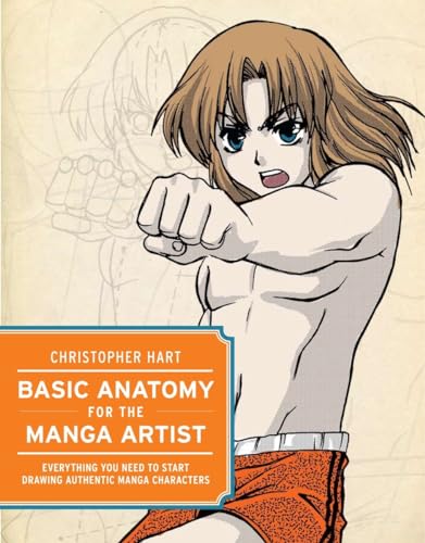 Basic Anatomy for the Manga Artist: Everything You Need to Start Drawing Authentic Manga Characters Basic Anatomy for the Manga Artist: Everything You Need to Start Drawing Authentic Manga Characters