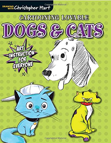 Cartooning Lovable Dogs & Cats: Art Instruction for Everyone (Drawing with Christopher Hart)