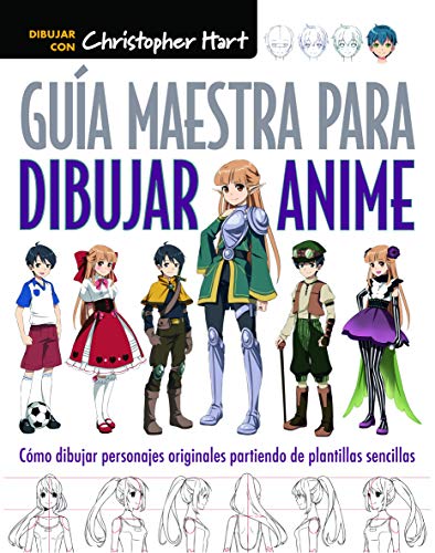 Guía maestra para dibujar anime : cómo dibujar personajes originales partiendo de plantillas sencillas Guía maestra para dibujar anime : cómo dibujar personajes originales partiendo de plantillas sencillas
